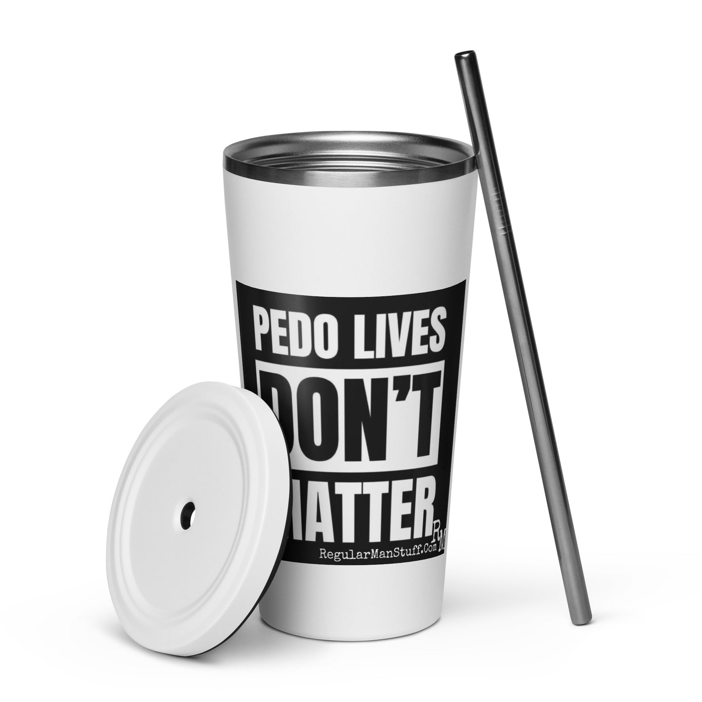 Pedo Lived Don't Matter Insulated tumbler with a straw