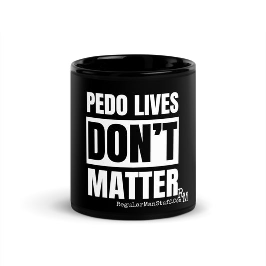 Pedo Lives Don't Matter Black Glossy Mug