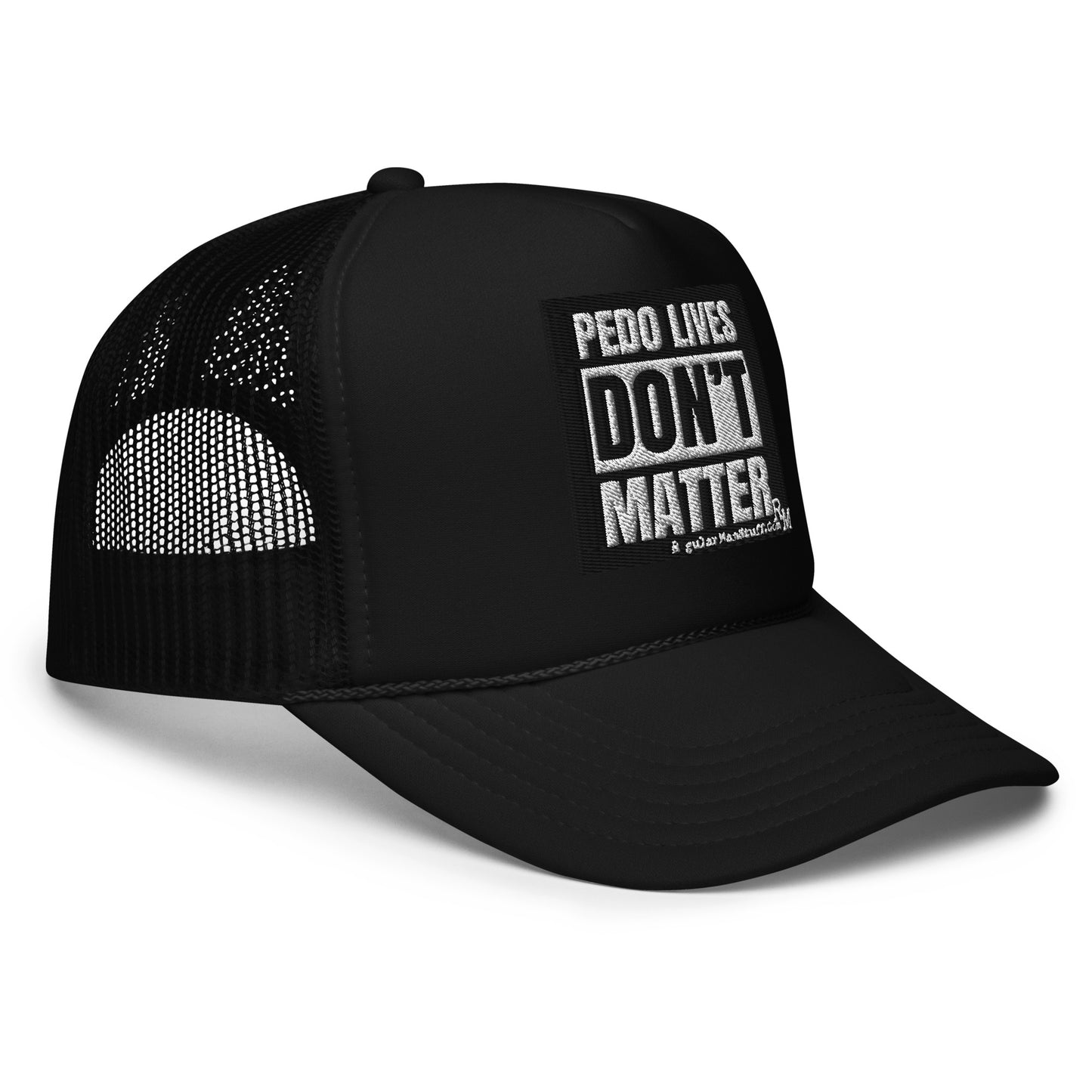 Pedo Lives Don't Matter Foam trucker hat