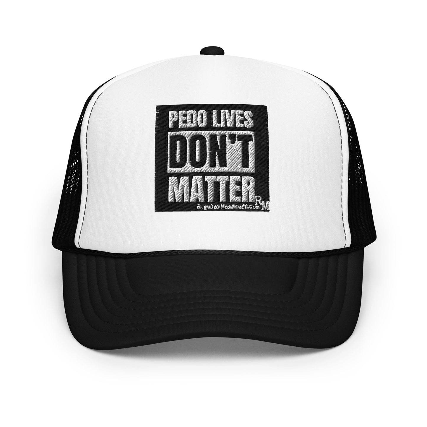 Pedo Lives Don't Matter Foam trucker hat