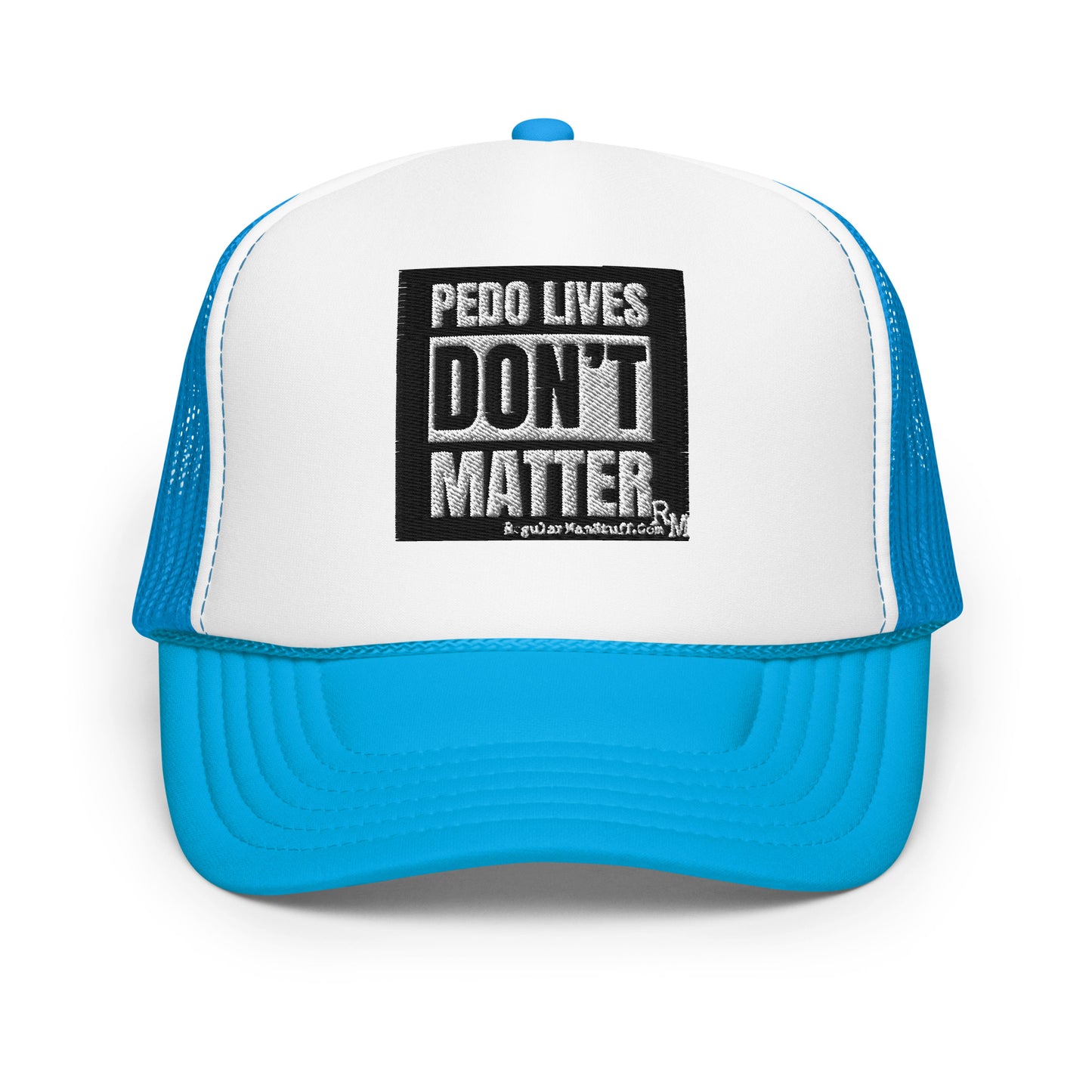 Pedo Lives Don't Matter Foam trucker hat