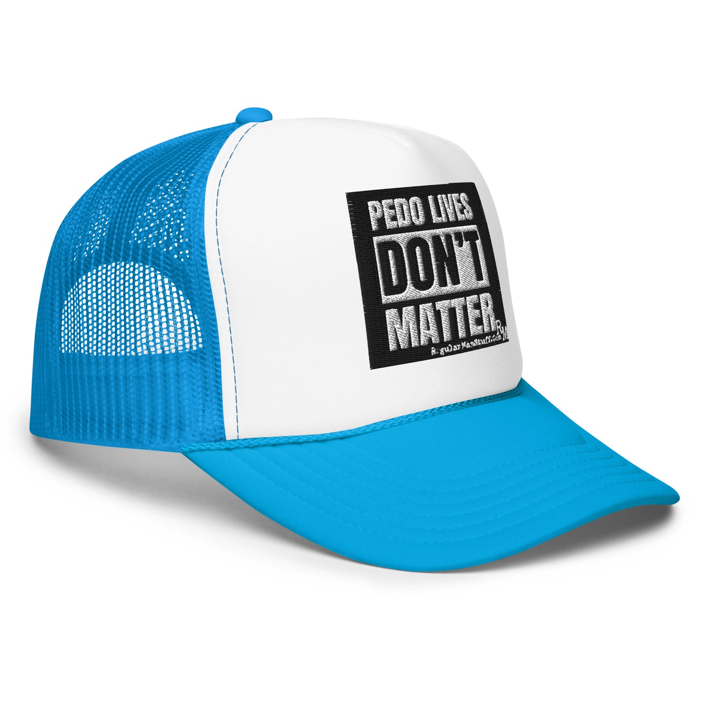 Pedo Lives Don't Matter Foam trucker hat