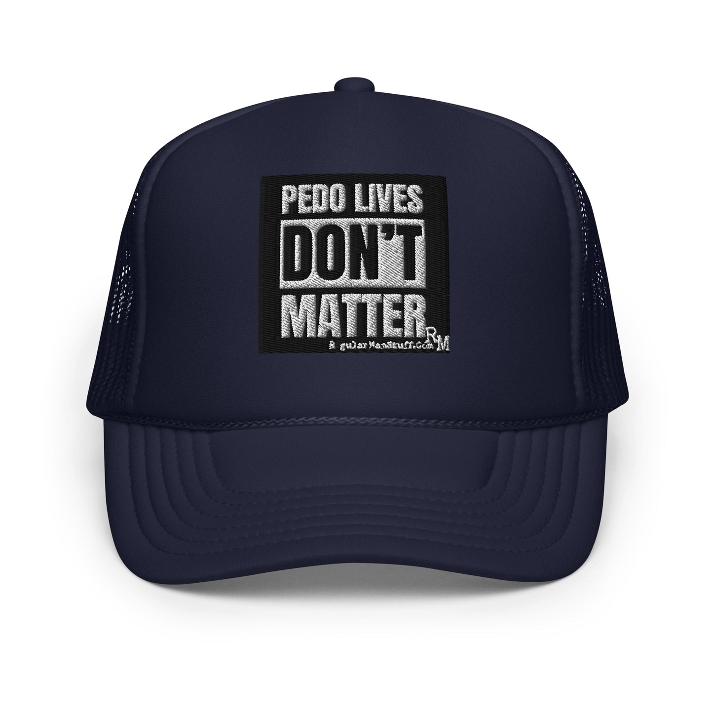 Pedo Lives Don't Matter Foam trucker hat