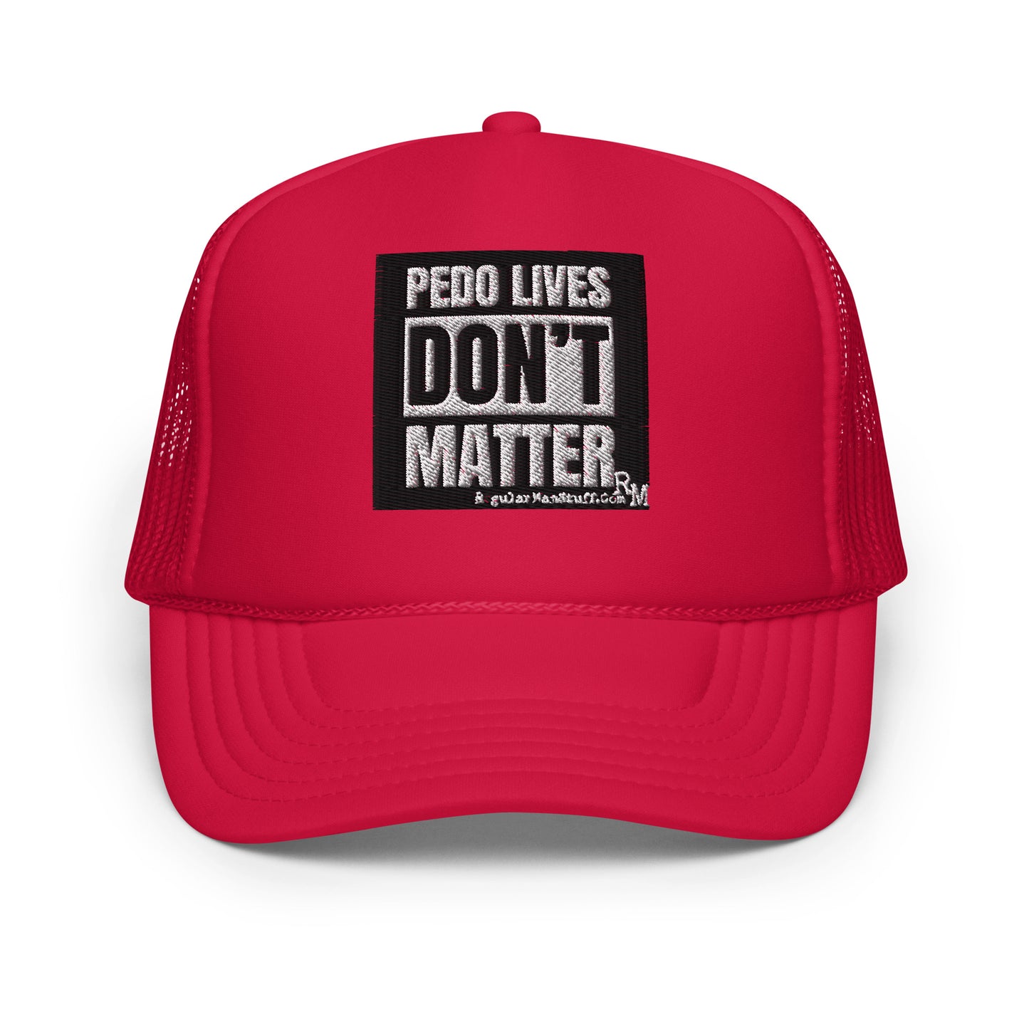 Pedo Lives Don't Matter Foam trucker hat