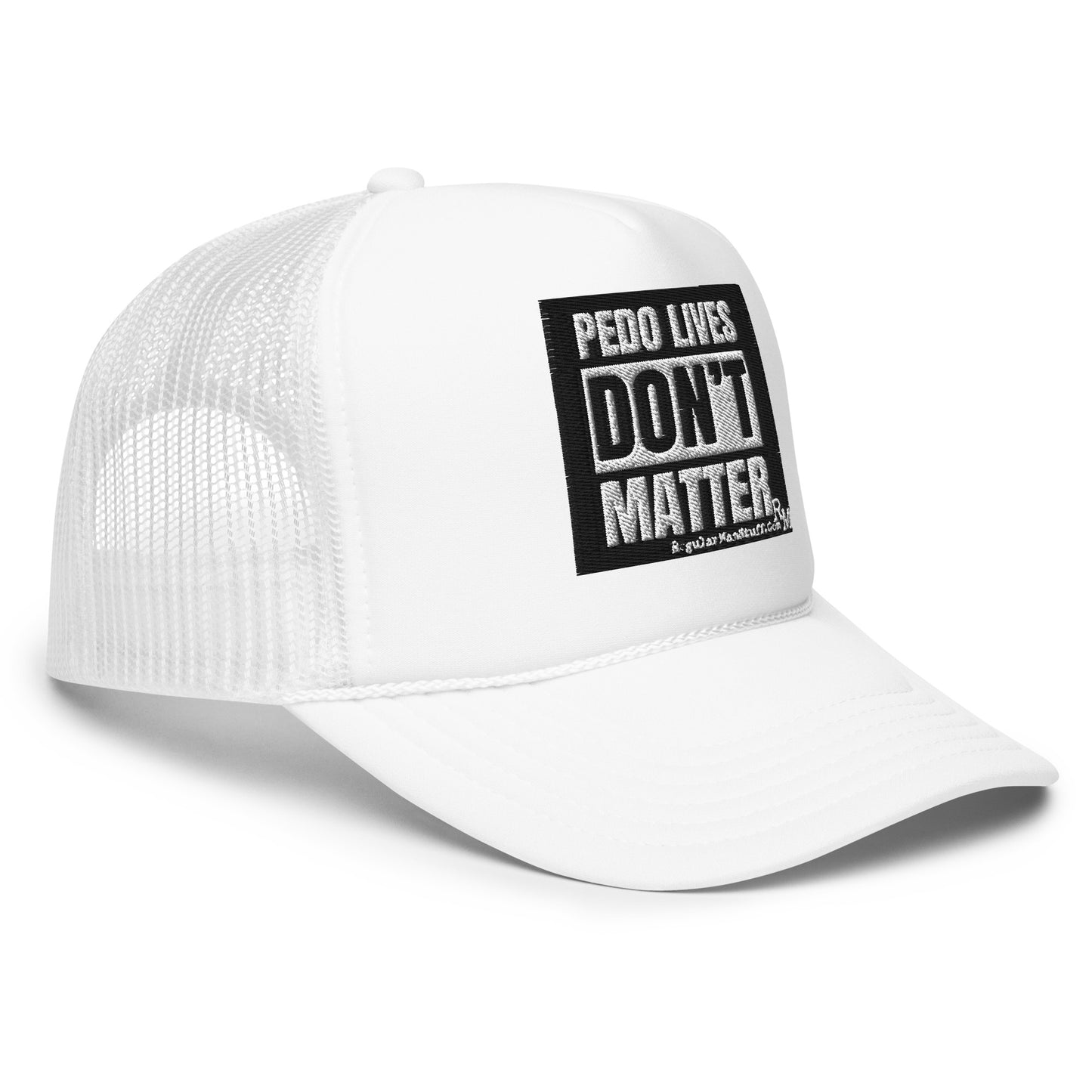 Pedo Lives Don't Matter Foam trucker hat