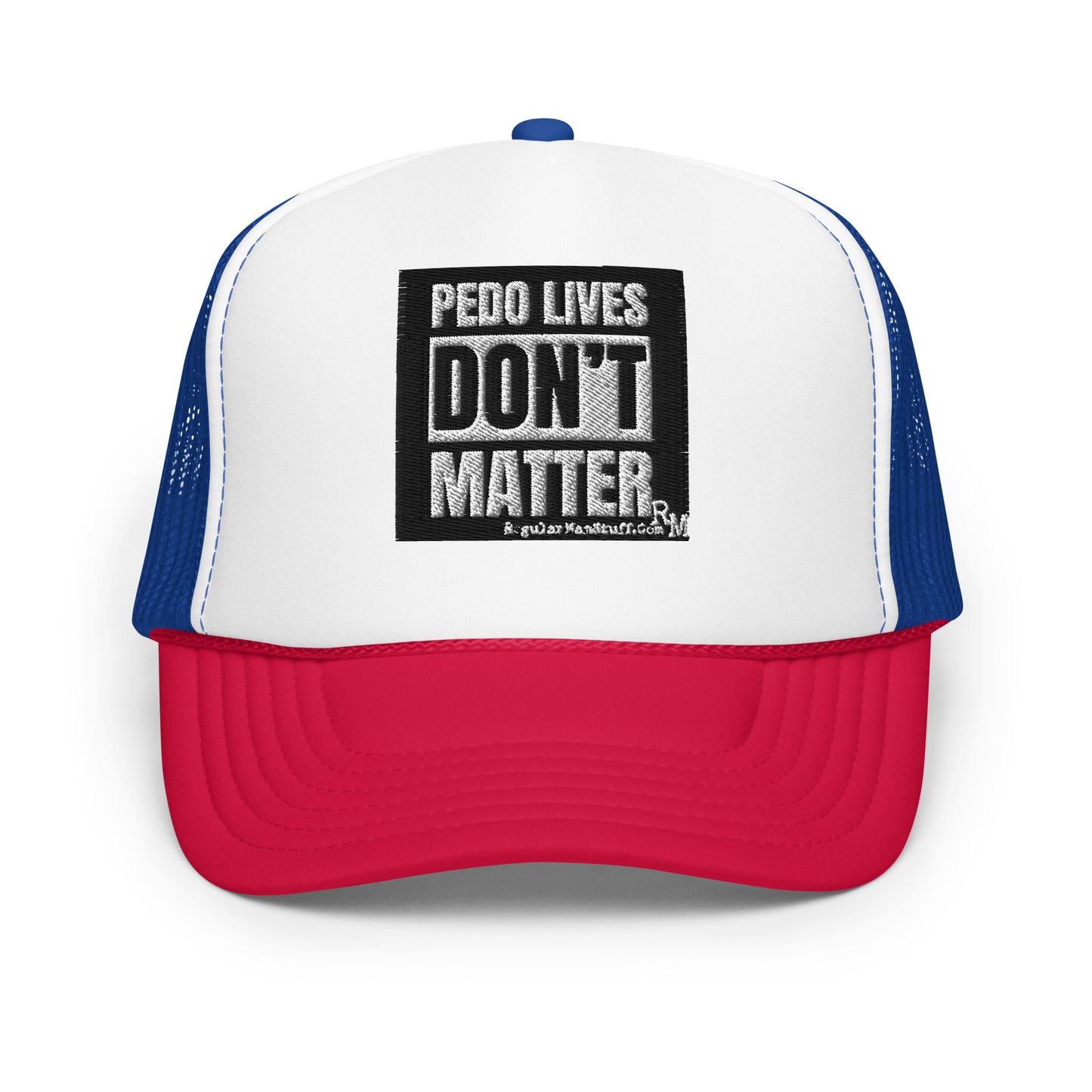 Pedo Lives Don't Matter Foam trucker hat