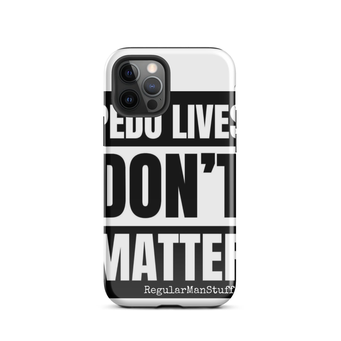 Pedo Lives Don't Matter Tough Case for iPhone®