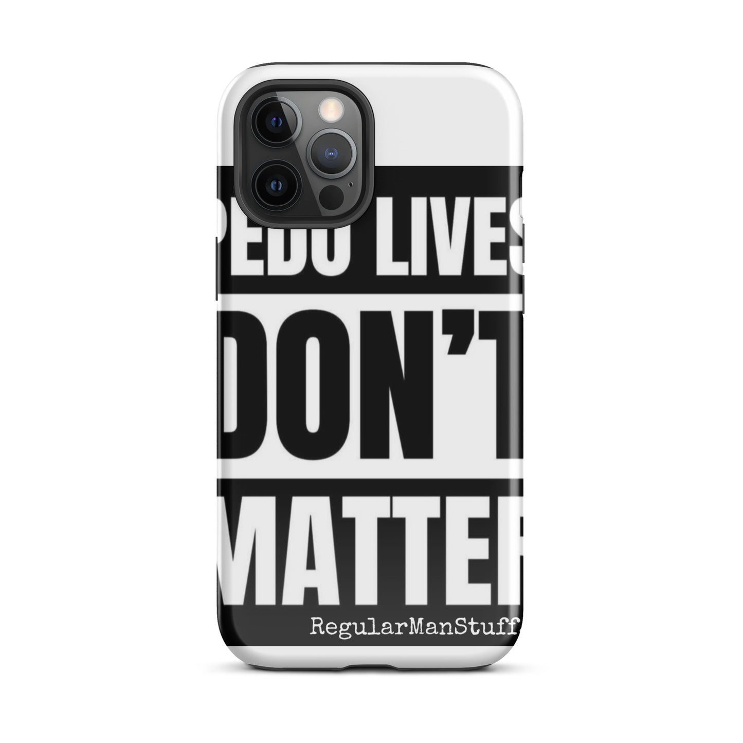 Pedo Lives Don't Matter Tough Case for iPhone®