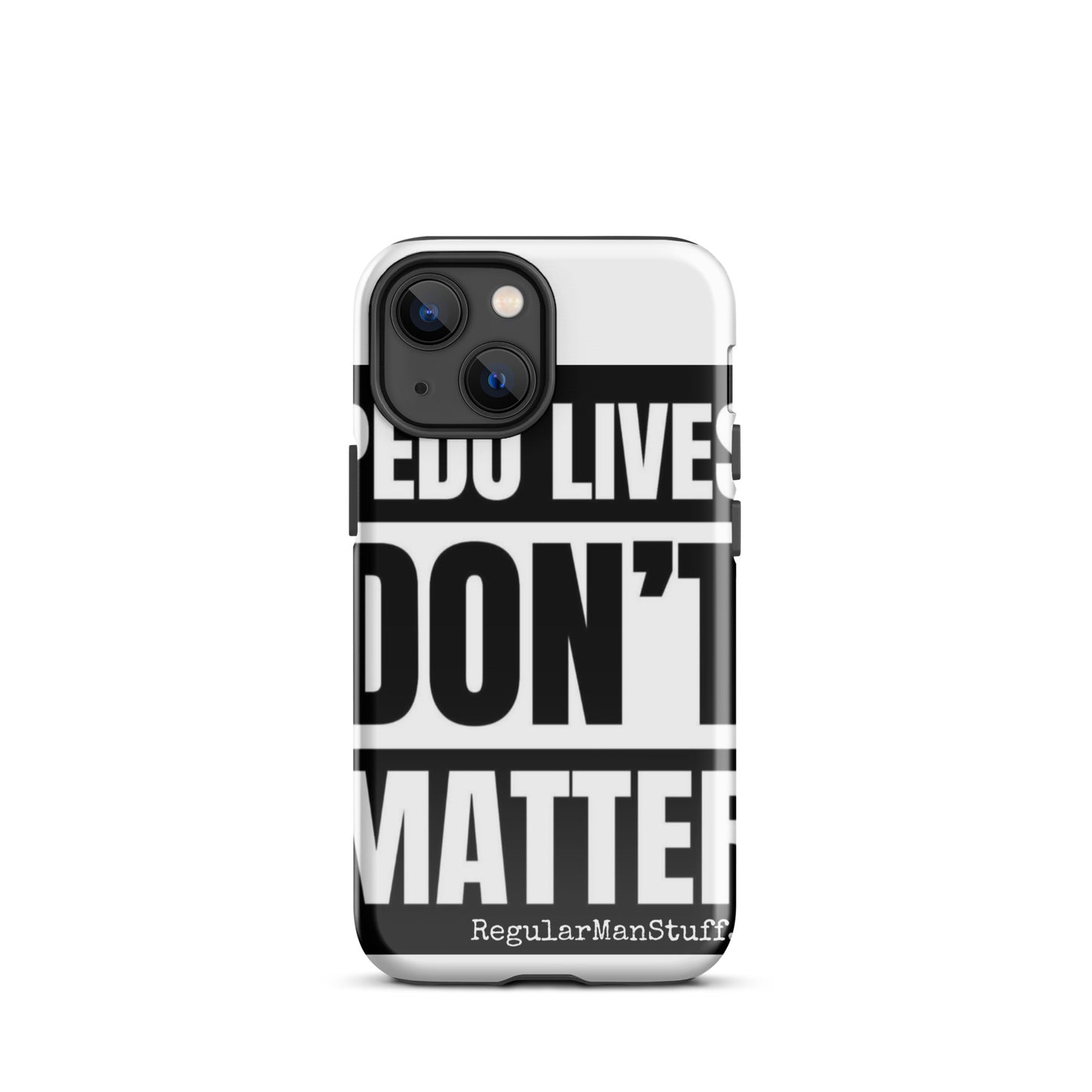 Pedo Lives Don't Matter Tough Case for iPhone®