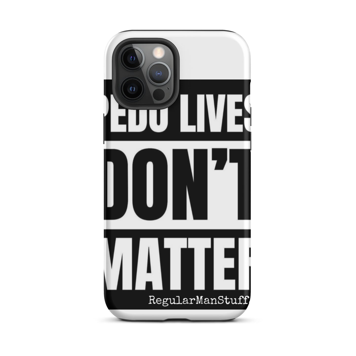 Pedo Lives Don't Matter Tough Case for iPhone®