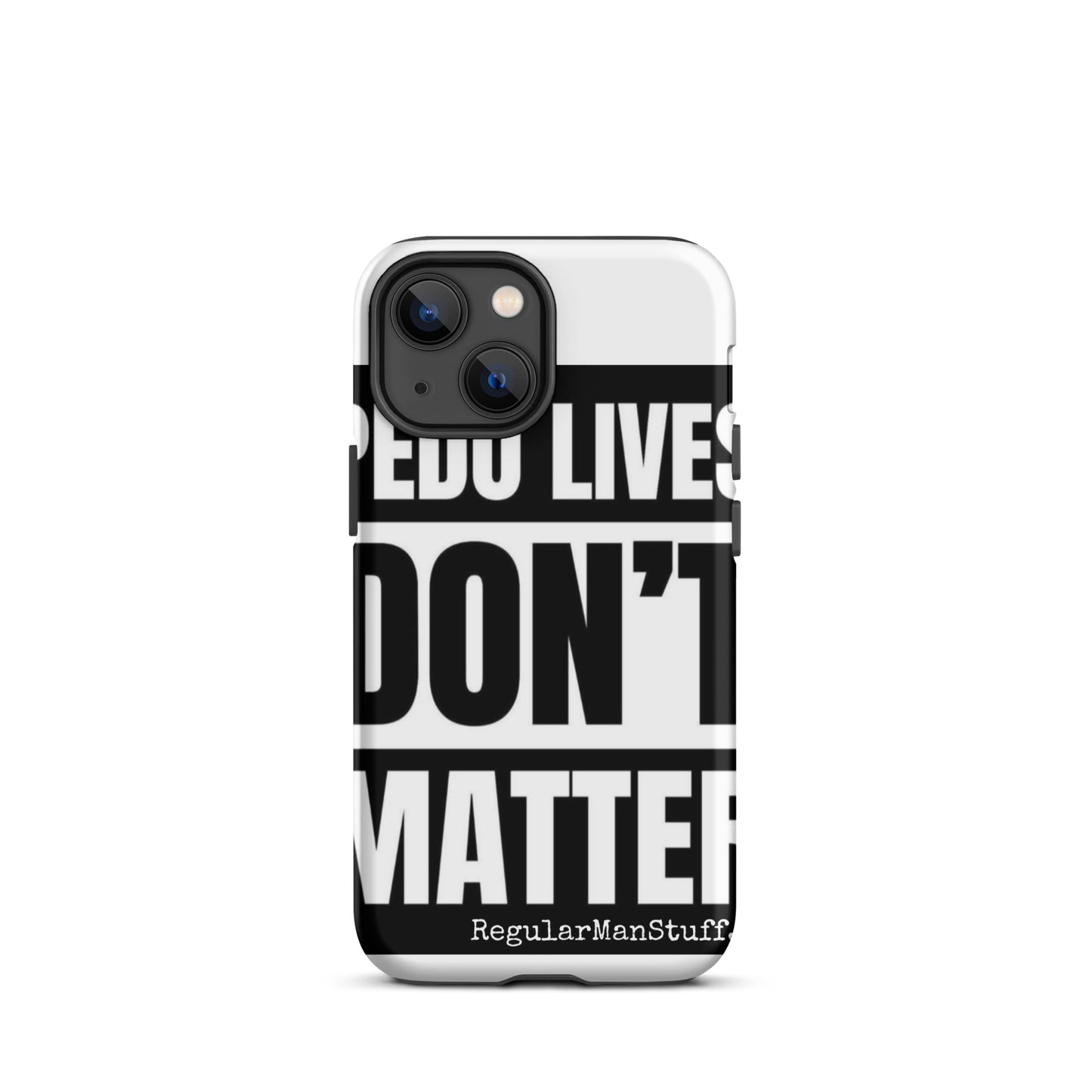 Pedo Lives Don't Matter Tough Case for iPhone®