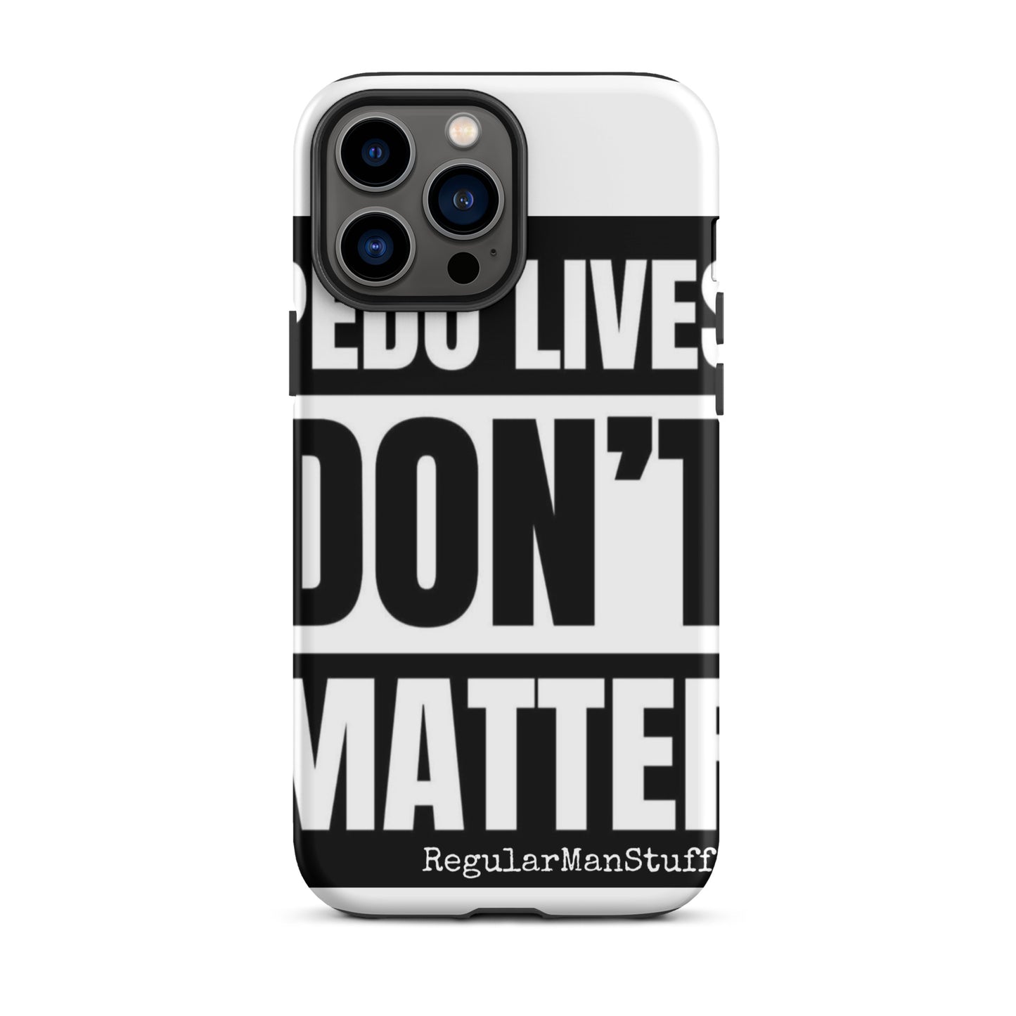 Pedo Lives Don't Matter Tough Case for iPhone®