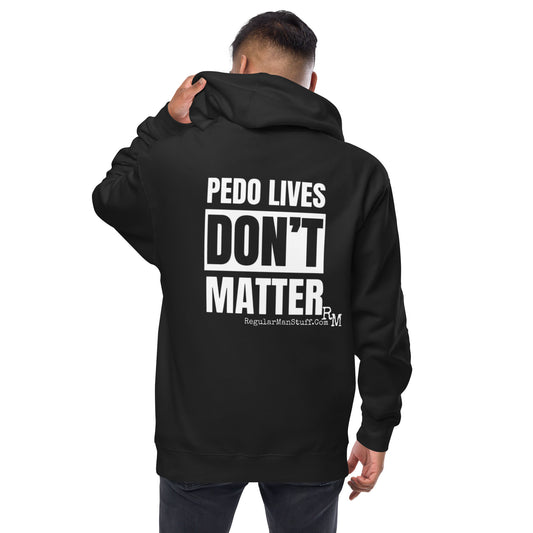 Pedo Lives Don't Matter fleece zip up hoodie